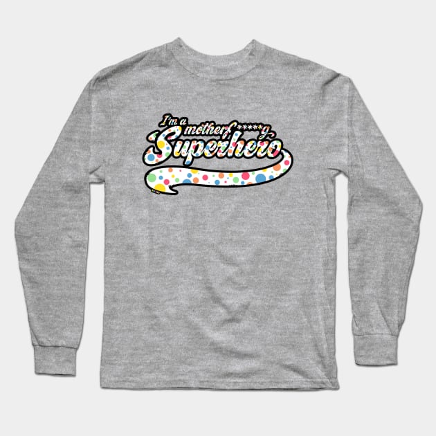 I'm a motherf*****g superhero Long Sleeve T-Shirt by KKTEE